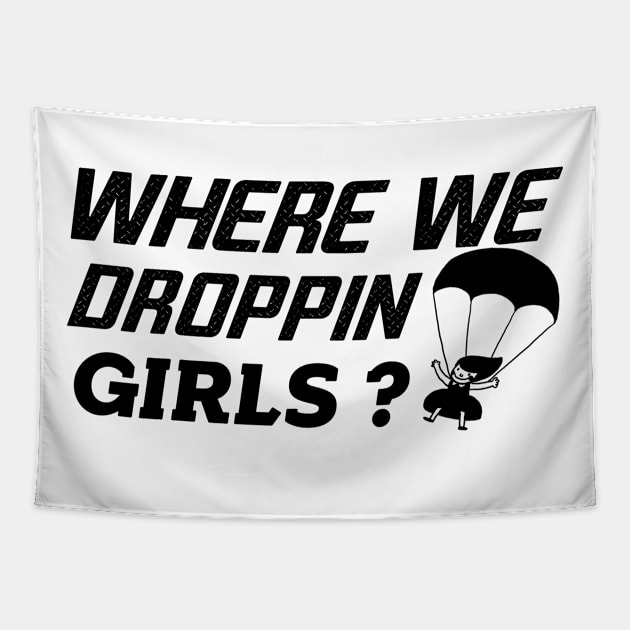 where we droppin girls Tapestry by Get Yours