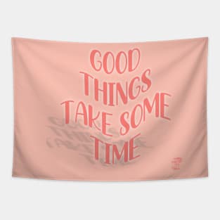 Good Things Take Some Time Tapestry