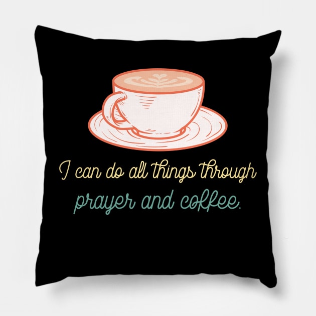 I can do all things through Prayer and Coffee Pillow by Suimei