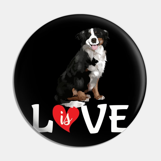 Love is cute bernese mountain Pin by LaurieAndrew