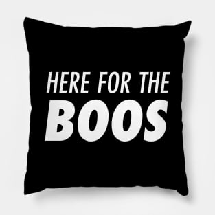 Here for the Boos Pillow