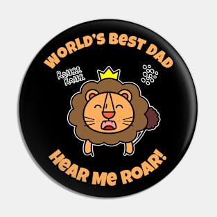 🦁 Cute Male Lion, Crown, Hear Me Roar, World's Best Dad Pin