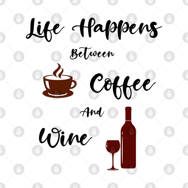 Life Happens Between Coffee And Wine by FunkyStyles