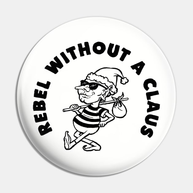 Rebel Without a Claus Pin by Meganpalmer