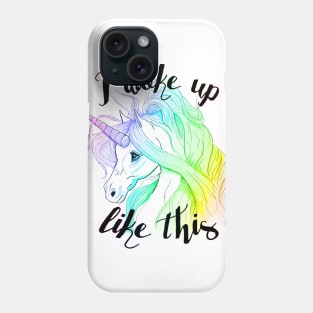 I Woke Up Like This - Unicorn Phone Case