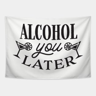 Alcohol you later Tapestry