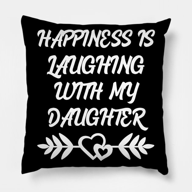 Happiness is laughing with my daughter Pillow by Work Memes