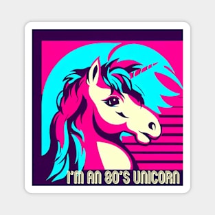 I'm an 80's Unicorn Magnet