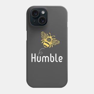 Be(e) Humble Motivational Quote Phone Case