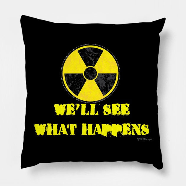 We'll See What Happens Pillow by dekimdesigns