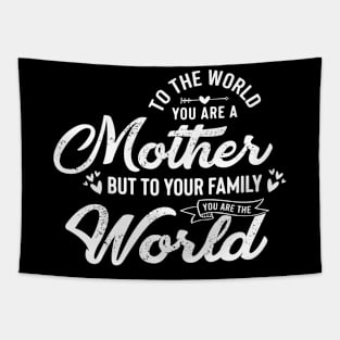 To the World, You Are a Mother Inspirational Quotes Mommy Tapestry