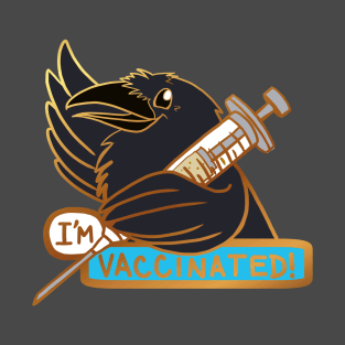 I'm Vaccinated! Covid Corvid T-Shirt