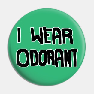 I WEAR ODORANT Pin