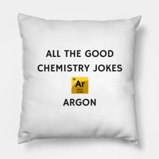 All the Good Chemistry Jokes Argon Pillow