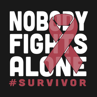 Nobody Fights Alone Burgundy Ribbon Multiple myeloma Cancer Survivor T-Shirt