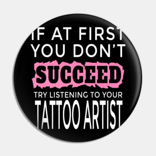 Succeed Tattoo Artist Men Women Pin