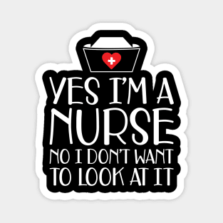 Nurse - Yes I'm a nurse No I don't want to look at it w Magnet