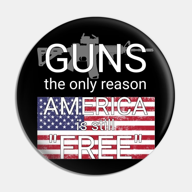 guns the only reason america is still free Pin by goondickdesign