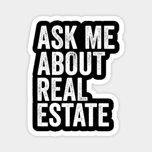 Ask me about Real Estate Magnet