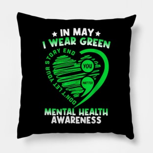 In May We Wear Green For Mental Health Awareness You Matter Pillow