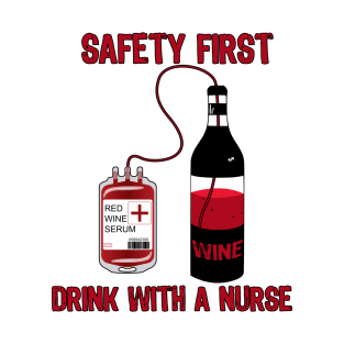 Drink With a Nurse Safety First T-Shirt