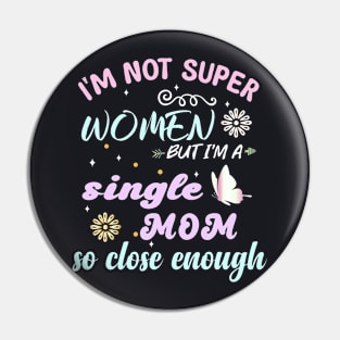 im not super woman But I'm a single mom so close enough Pin