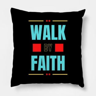 Walk By Faith | Christian Typography Pillow