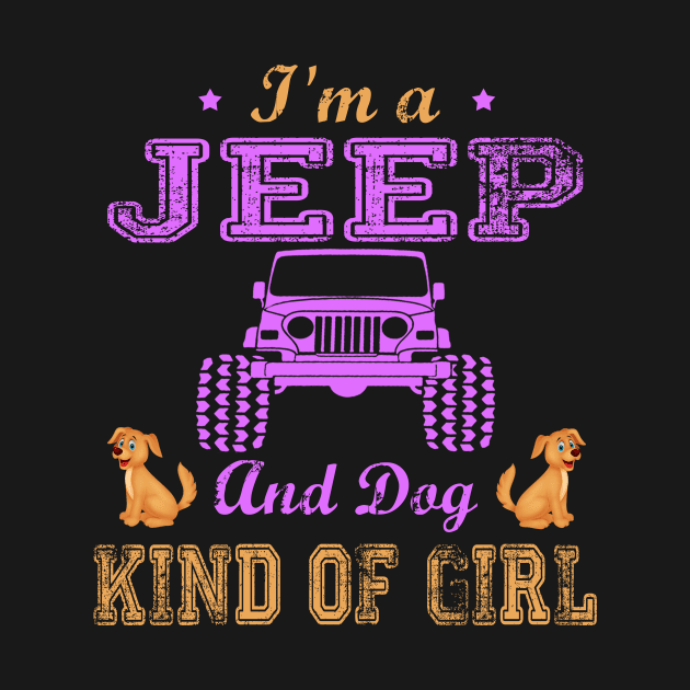 I'm A Jeep And Dog Kind Of Girl Jeep Lover Jeeps Men/Women/Kid Jeep by Liza Canida