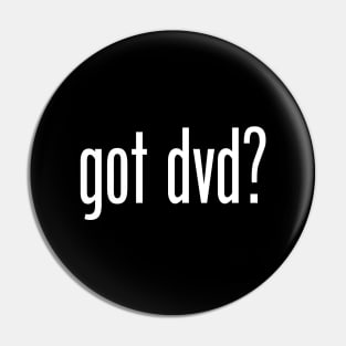 Got DVD? Pin