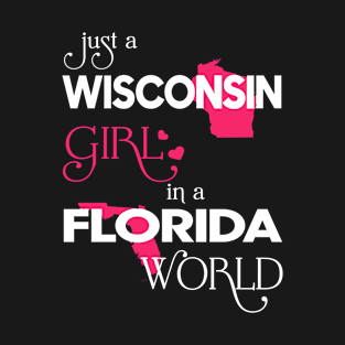 Just a Wisconsin Girl In a Florida World T-Shirt