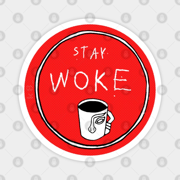 Stay Woke Magnet by k8_thenotsogreat