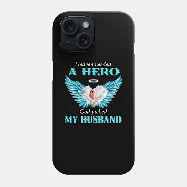 Heaven Needed A Hero God Picked My Husband Phone Case by DMMGear