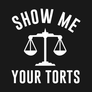 Show Me Your Torts T-Shirt