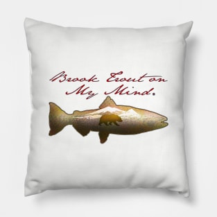 Brook Trout on My Mind Pillow