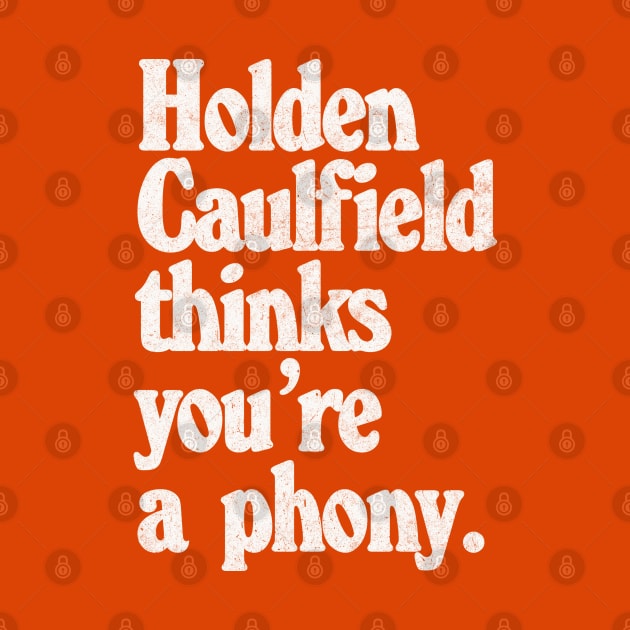 Holden Caulfield thinks you're a phony - Catcher In The Rye Humor by DankFutura