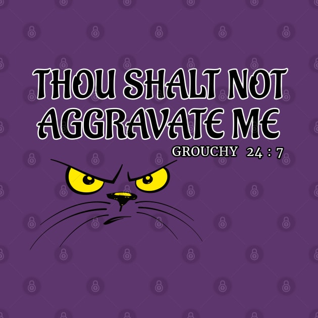 Sarcastic Cat Lover Funny T shirt THOU SHALT NOT AGGRAVATE ME by ScottyGaaDo by ScottyGaaDo