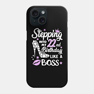 stepping into my 22nd birthday like a boss Phone Case