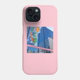 QUE SERA SERA Phone Case