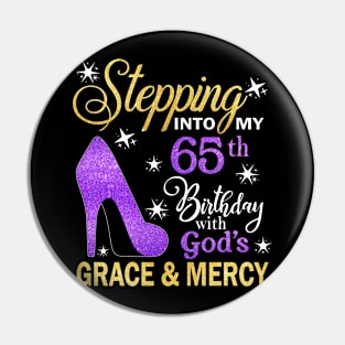 Stepping Into My 65th Birthday With God's Grace & Mercy Bday Pin