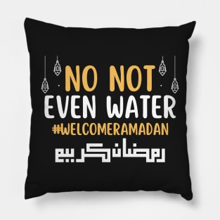 No Not Even Water Fasting Muslim Ramadan Kareem 2022 Pillow