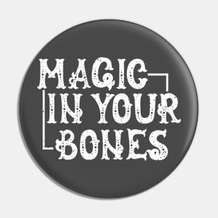 Magic in Your Bones Pin