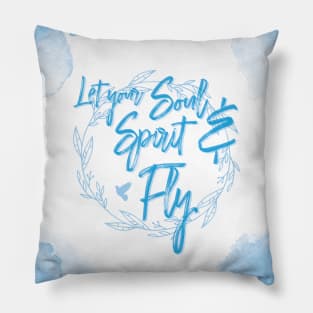 Let your Soul and Spirit Fly Pillow