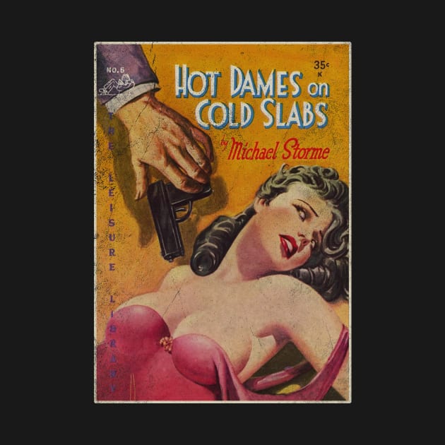 HOT DAMES ON COLD SLABS - vintage pulp book art by toruandmidori