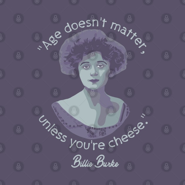 Billie Burke Portrait and Quote by Slightly Unhinged