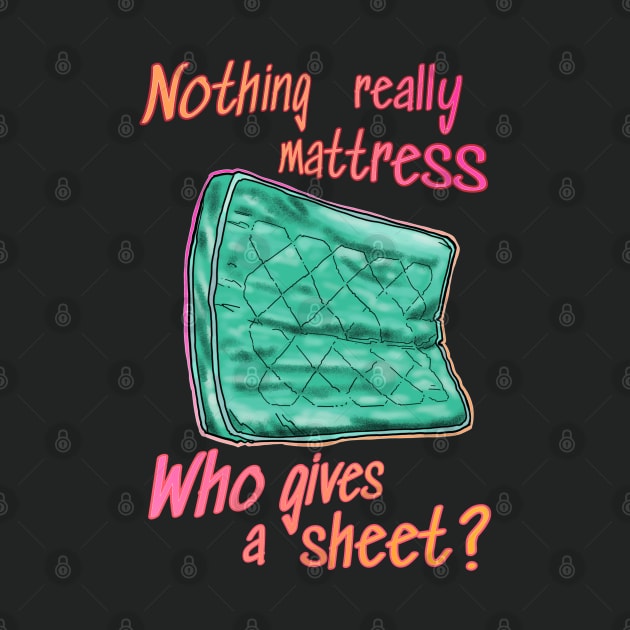 Nothing really mattress, who gives a sheet by weilertsen