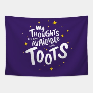 My Thoughts Are Not Available To You Toots Tapestry