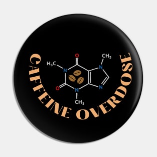 Caffeine Overdose Pin