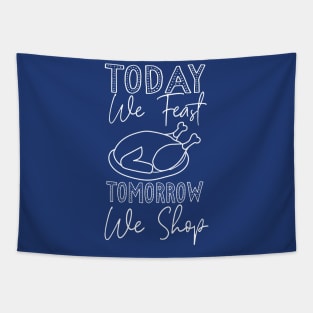 Today we feast tomorrow we shop Tapestry