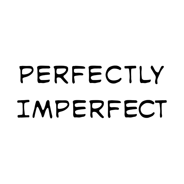 Perfectly Imperfect quote by PeachAndPatches