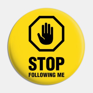 Stop Following Me - for BACK side print (black) Pin